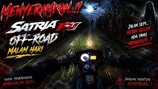 Hororr..!! Off-road Malam Hari Di Hutan || Motovlog Satria Fu Off-road 