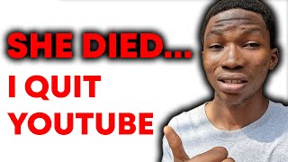 She Died & I Quit Yotube because