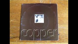 Video thumbnail of "Copper - s/t 7''"