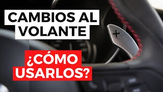 CAMBIOS AL VOLANTE ¿Cómo usarlos?