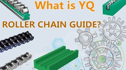 Chain_Guide: What is YQ Roller Chain Guide?