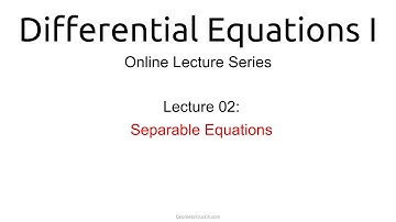 Lecture 02: Separable Equations