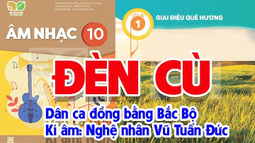 CHỦ ĐỀ 1: ĐÈN CÙ - ÂM NHẠC LỚP 10 - KẾT NỐI TRI THỨC