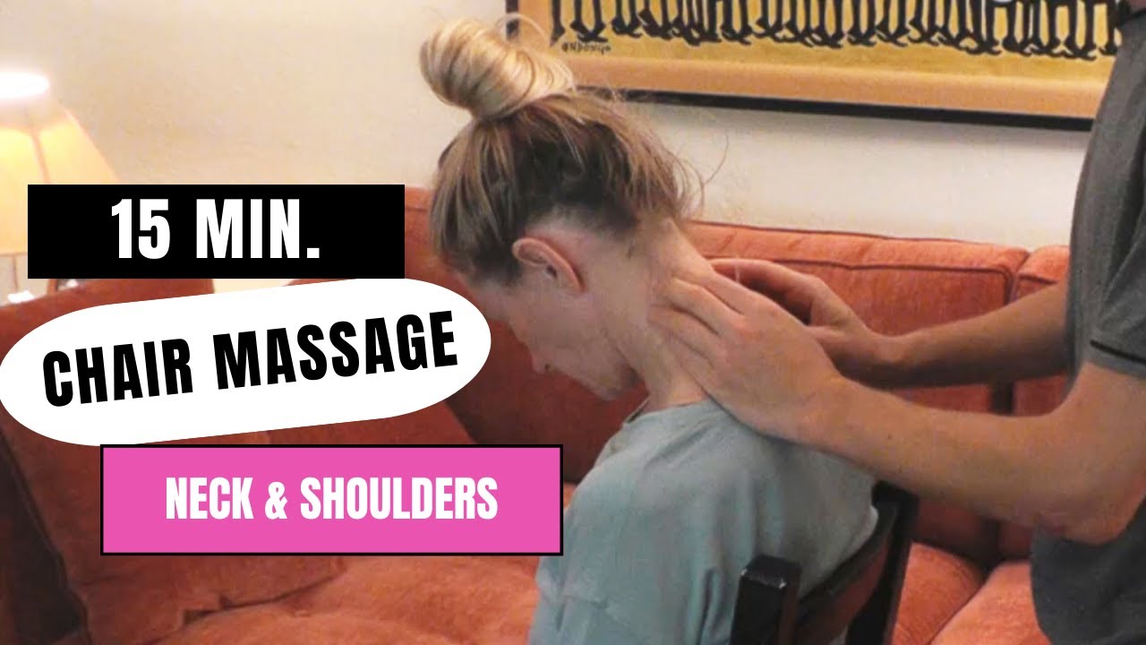 Person Getting Chair Message 15 Min. Chair Massage Neck & Shoulders- Step-by-Step Guidance - YouTube