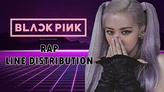 BLACKPINK - Rap Line Distribution (from SQUARE ONE to THE ALBUM)