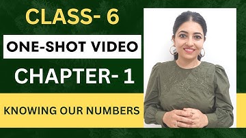 Chapter 1- Knowing Our Number || Class 6 || One-Shot Video