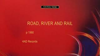 Cocteau Twins - Road, River and Rail - 1990 - (Lyrics - Remastered - Dream Pop - 4AD)