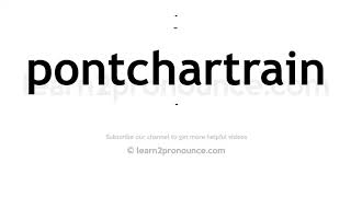 How to pronounce Pontchartrain | English pronunciation