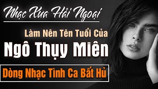 Ngô Thụy Miên Và Những Bản Nhạc Xưa Tình Ca Làm Nên Tên Tuổi | Dòng Nhạc Tình Ca Hải Ngoại Bất Hủ