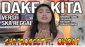 DAKE KITA - SKA REGGAE VERSION (COVER) - SHR PROJECT ft. DINDA PUSPITASARI