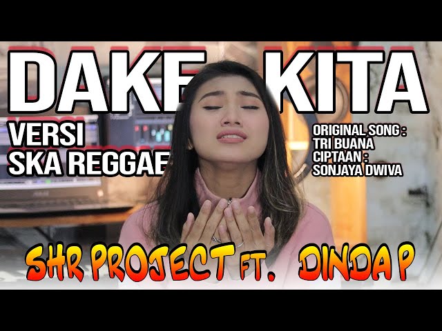 DAKE KITA - SKA REGGAE VERSION (COVER) - SHR PROJECT ft. DINDA PUSPITASARI class=