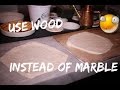 THE DIFFERENCE BETWEEN USING  WOOD & MARBLE