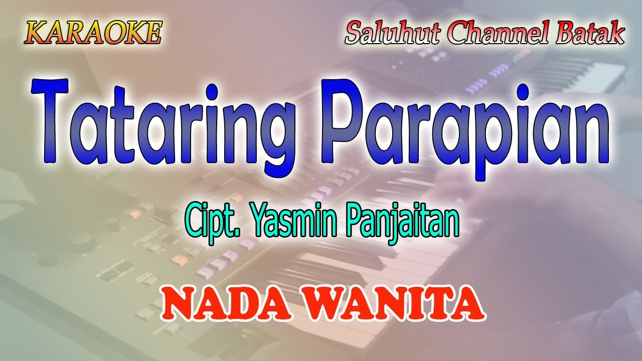 TATARING PARAPIAN ll KARAOKE BATAK ll CIPT YAMIN PANJAITAN ll NADA WANITA FIS=DO