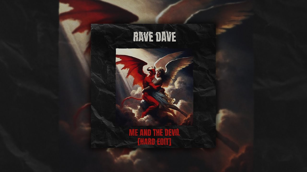 ME AND THE DEVIL [RAVE DAVE HARD EDIT] - YouTube