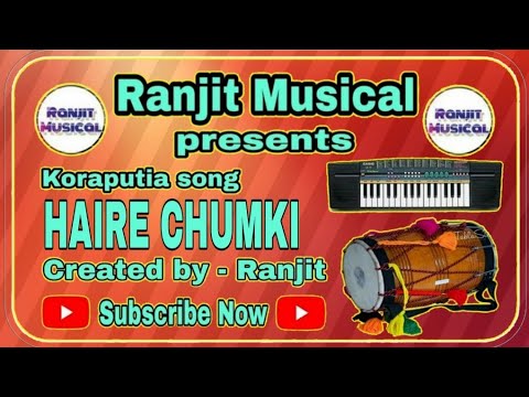 HAIRE CHUMKI  KORAPUTIA SUPER HIT SONG  RANJIT MUSICAL 