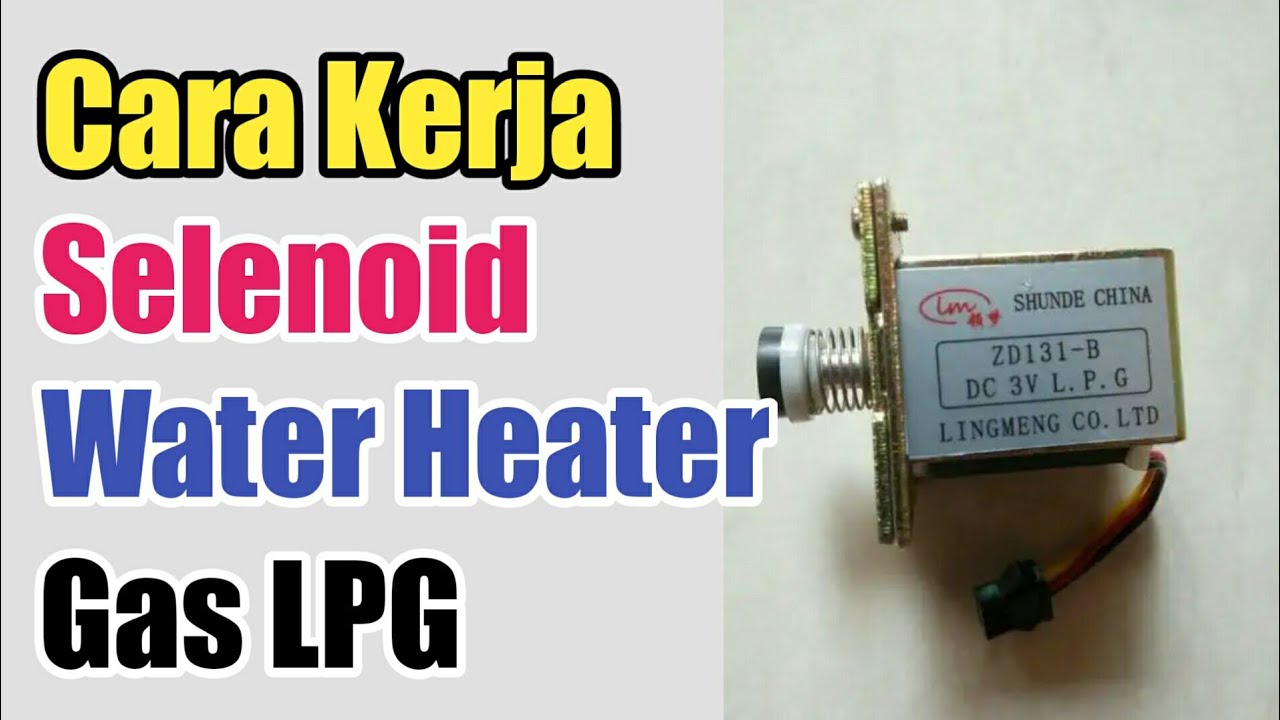 Cara Kerja SELENOID WATER HEATER Gas LPG 3 Kabel