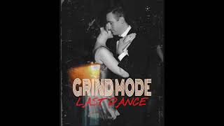 Grind Mode - Last Dance Official Audio