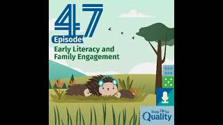 Season 4, Episode 47 - Early Literacy and Family Engagement