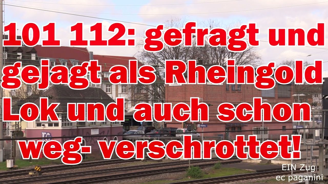 101 112- gefragt und gejagt als Rheingold Lok! Und auch schon wieder weg: Verschrottet! Nur 23 Jahre