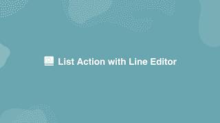List Action with Line Editor
