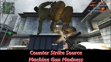Counter Strike: Source | Machine Gun Madness