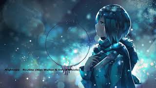 Nightcore - Routine (Alan Walker & David Whistle)