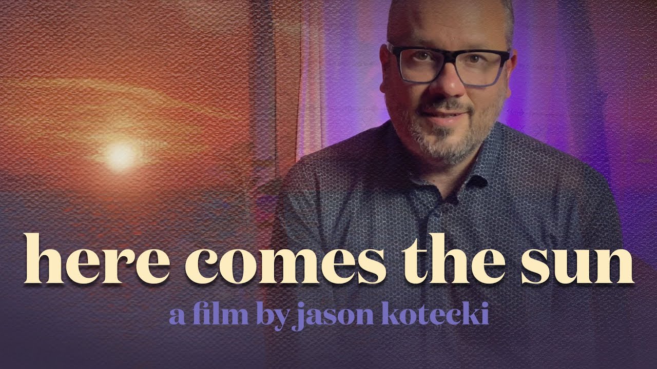 Here Comes the Sun Film by Jason Kotecki