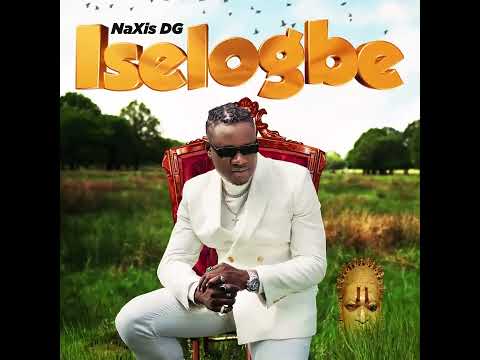Naxis DG - Iselogbe (Audio)