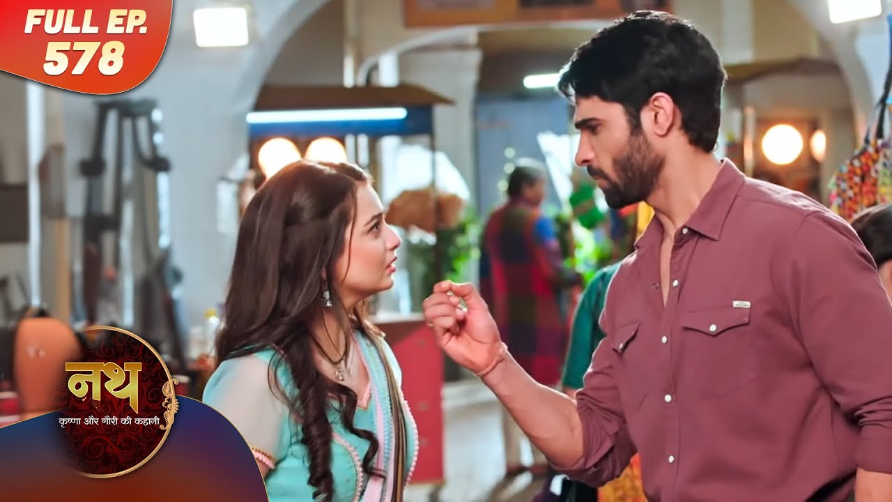 Nath Krishna aur Gauri ki Kahani | Full Episode 578 | Dangal Dil se