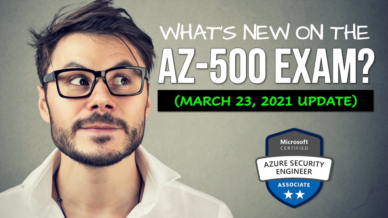 What's New on the AZ-500 Exam + Exam Prep (March 2021 Update)