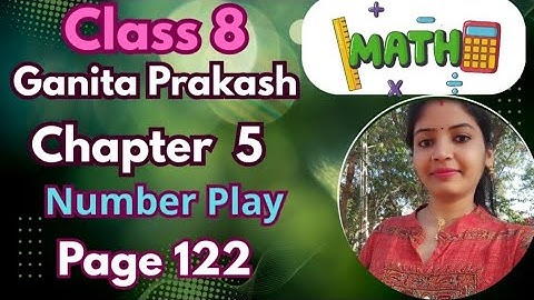 Class 8 Maths | Ganita Prakash Chapter 5 Number Play | Page 122 Figure It Out | Explanation Ncert