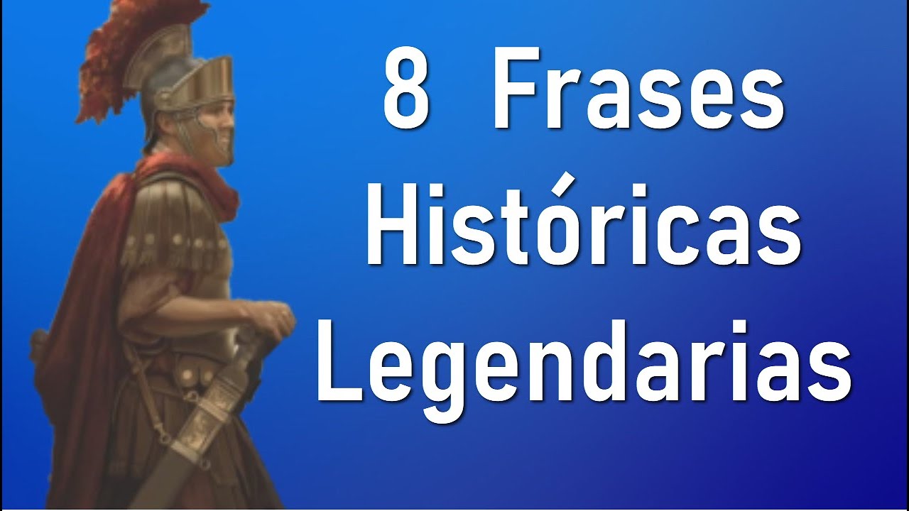 8 Frases Históricas Épicas y Memorables. - YouTube
