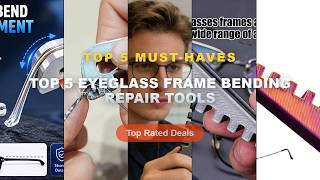 Ultimate Guide to the Best Top 5 Eyeglass Frame Bending Repair Tools - Glasses Leg Bending Adjustmen