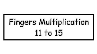 How to multiply 11 to 15 using fingers | Math Tutorial