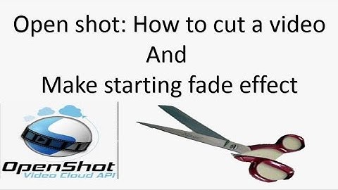 Openshot: How to cut a video and make a fade effect.