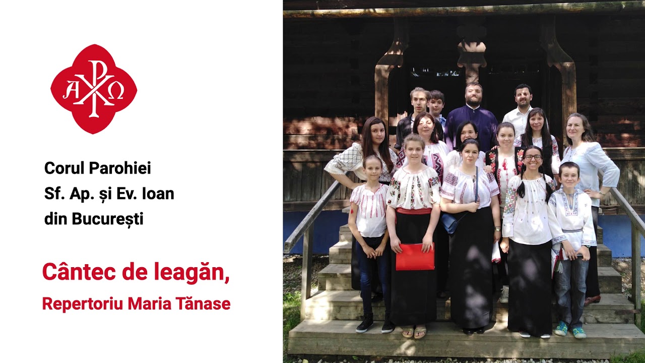Cântec de leagăn, Repertoriu Maria Tanase - Corul Parohiei Sf. Ap. și Ev. Ioan