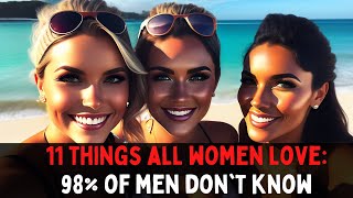 11 Things Girls Love But Only 2% Of Men Do (Attraction \& Psychology Tips)