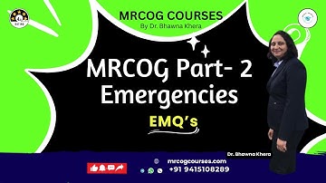MRCOG Part 2 Emergencies:  Gynae & Obs Scenarios Explained  By Bhawna Khera MRCOG Courses