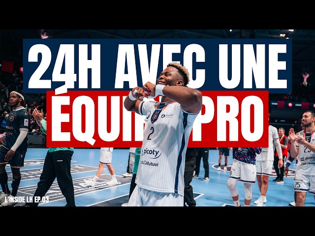 24 HEURES AVEC UNE ÉQUIPE PRO - L'inside LH EP.03