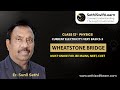 Class 12 Physics | Current Electricity: Very Basics-3 | Wheatstone Bridge | CBSE, JEE, NEET, CUET