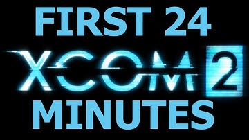 First 24 Minutes of Xcom 2