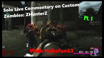 Solo Live Commentary on Custom Zombies ZHunterZ Part 1 w/Habsfan43