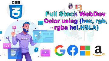 Lec-13 Colors using(hex, rgb, rgba, hsl, HSLA) in CSS ||Full Stack Web Development Bootcamp||
