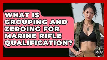 What Is Grouping And Zeroing For Marine Rifle Qualification? - Battle Ready Force