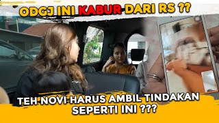 ODGJ INI KABUR SAAT KITA JEMPUT DI RSJ ?? TEH NOVI HARUS AMBIL TINDAKAN SEPERTI INI ??