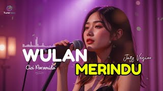 Download Lagu Cici Paramida - Wulan Merindu | Cover TuneNest • Jazz Version MP3