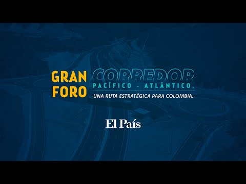 🔴 #EnVivo ‘Gran Foro corredor Pacífico Atlántico, una ruta estratégica’