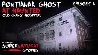 PONTIANAK GHOST AT OLD CHANGI HOSPITAL GHOST STORY | Supernatural Stories #4