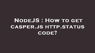 NodeJS : How to get casper.js http.status code