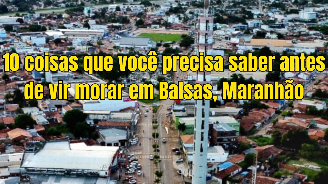 10 coisas que você precisa saber antes de vir morar em Balsas, Maranhão